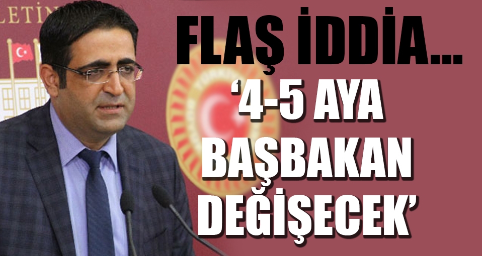 HDP'li vekilden ilginç iddia: '4-5 ay içinde Başbakan değişecek'