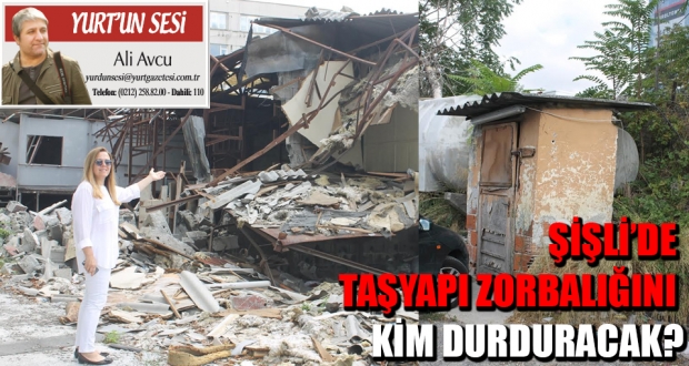 Şişli'de Taşyapı zorbalığını kim durduracak?