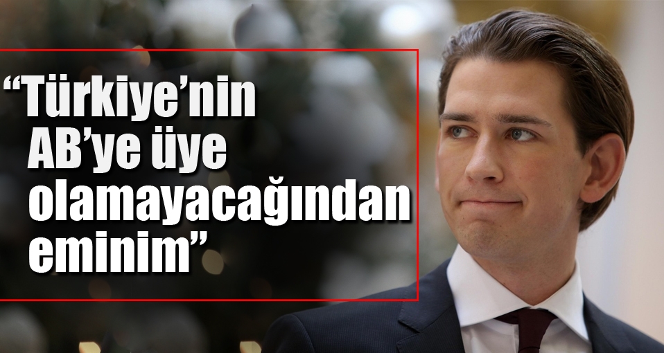 Avusturyalı Bakan: Türkiye'nin AB'ye üye olamayacağından eminim