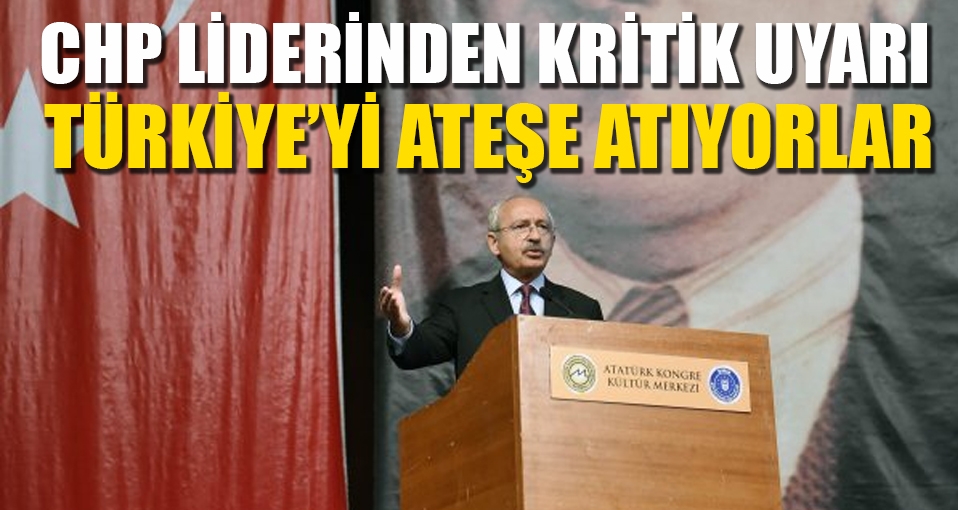 CHP liderinden kritik uyarılar