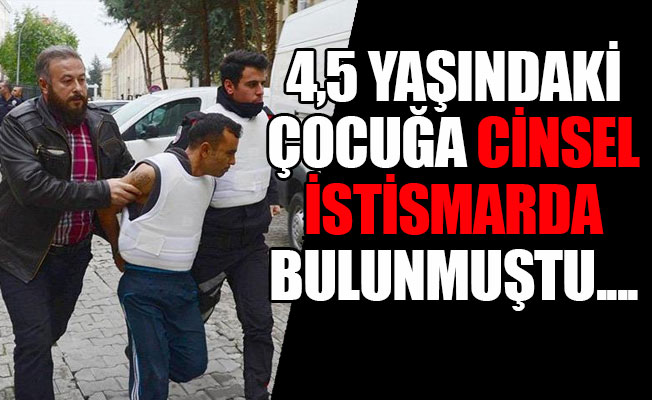 Türkiye'yi ayağa kaldıran sapığın cezası belli oldu