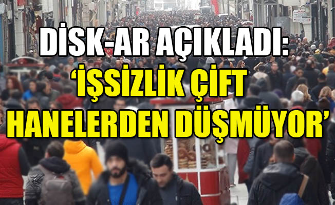 DİSK'in açıkladığı işsiz sayısı: 6 milyonu geçti