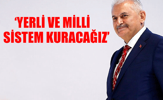 Başbakan Yıldırım açıkladı... 'Yeni sistem'
