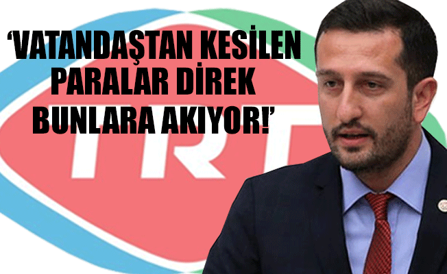 CHP'li Hakverdi'den TRT'ye büyük eleştiri!