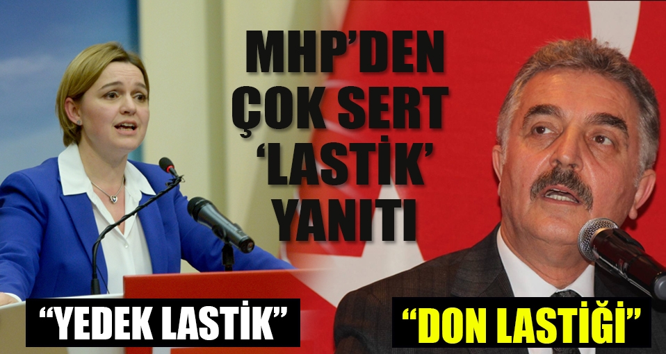 MHP'den CHP'ye çok sert 'yedek lastik' yanıtı