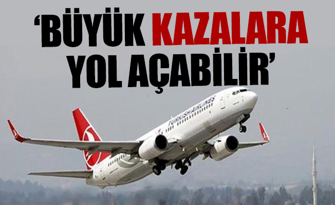THY uçaklarını bekleyen büyük tehlike!
