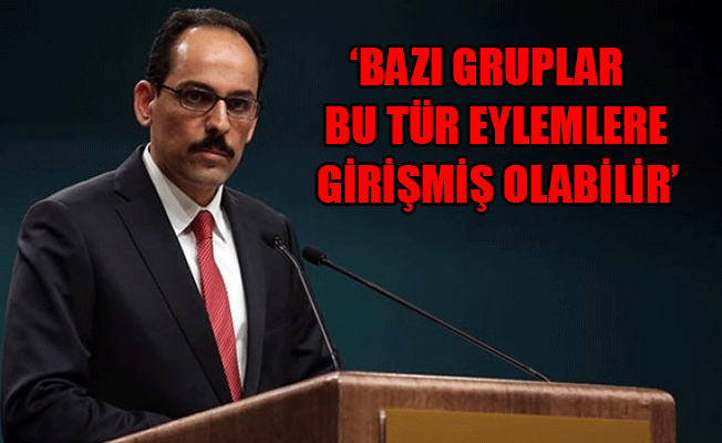 Cumhurbaşkanlığı Sözcüsü Kalın'dan 'Afrin'de yağma' açıklaması