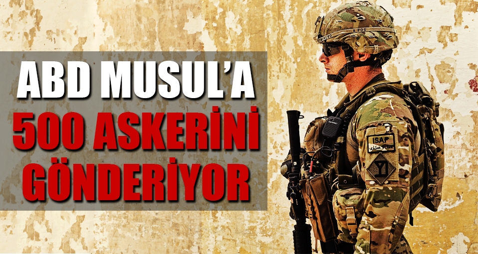 ABD, Musul için 500 asker daha gönderiyor