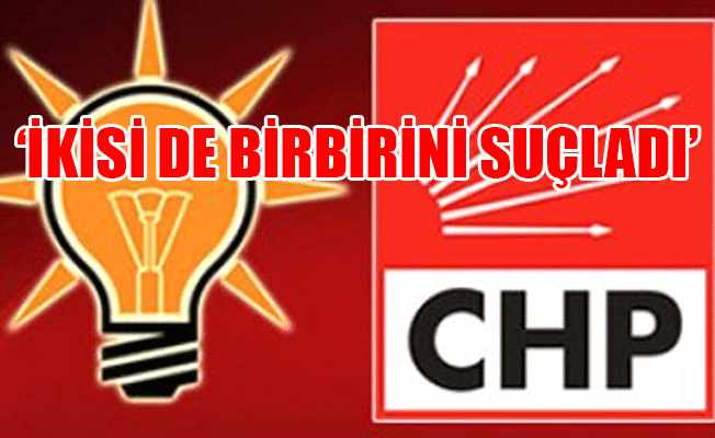 İşte CHP ve AKP'yi karşı karşıya getiren olay
