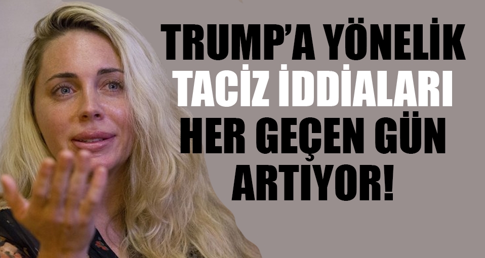 Donald Trump'a yönelik taciz iddialarının sayısı her geçen gün artıyor