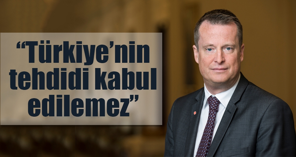 İsveç İçişleri Bakanı Ygeman: 'Türkiye'nin tehdidi kabul edilemez'