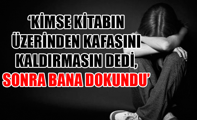 Din öğretmeninin istismar ettiği öğrencilerin ifadeleri ortaya çıktı
