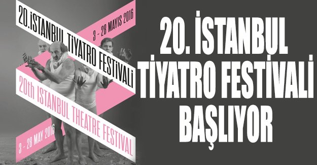 20. İstanbul Tiyatro Festivali yarın başlıyor