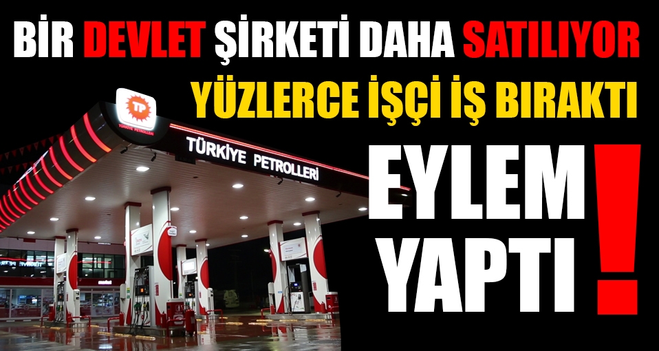 Batman'da yüzlerce petrol işçisi iş bıraktı