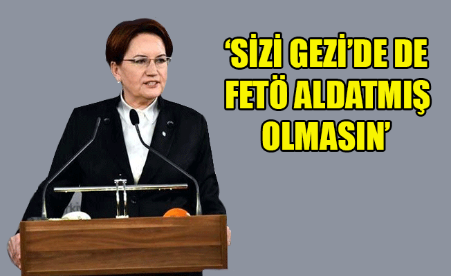 Akşener'den Erdoğan'a Gezi olayları tepkisi