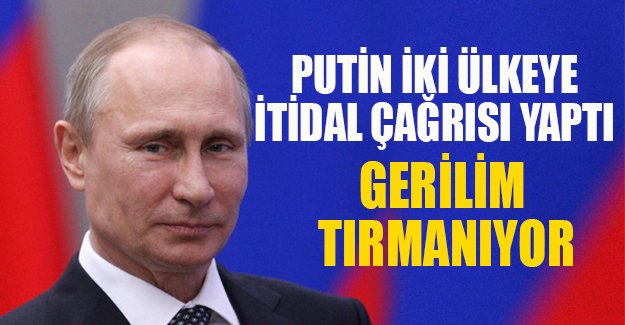 Rusya Devlet Başkanı Putin'den Ermenistan ve Azerbaycan'a itidal çağrısı