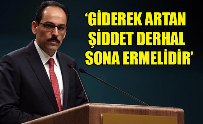 Cumhurbaşkanlığı Sözcüsü Kalın: İsrail saldırısını en sert biçimde kınıyoruz