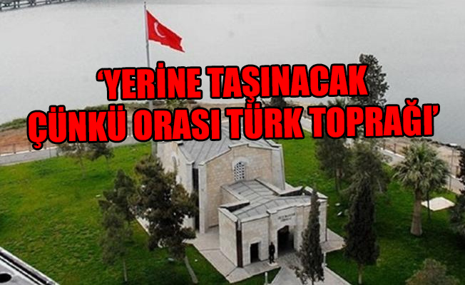Süleyman Şah Türbesi'yle ilgili yeni gelişme!