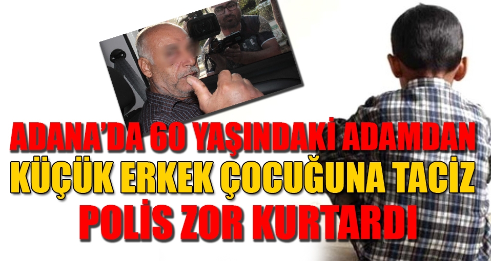 Erkek çocuğunu taciz eden adamı linçten polis kurtardı