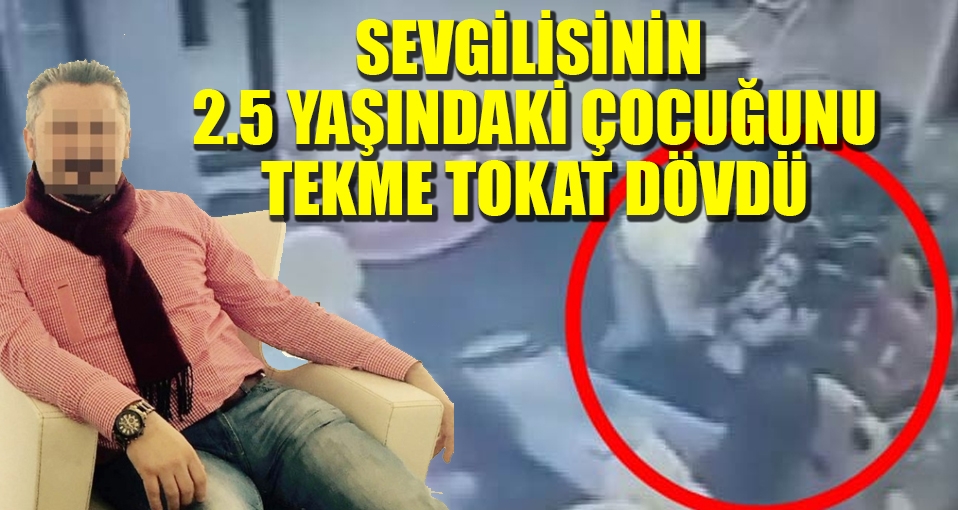 2,5 yaşındaki çocuğa şiddet