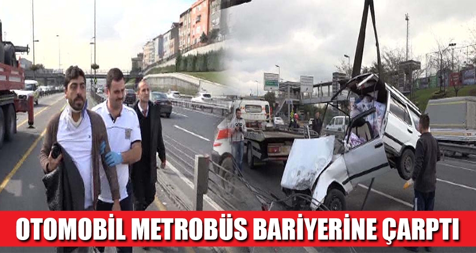 Otomobil metrobüs bariyerine çarptı