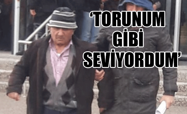 73 yaşındaki tacizciden skandal savunma!