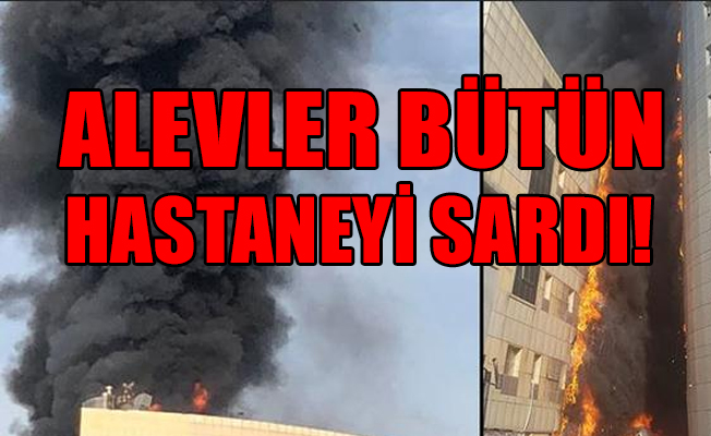 İstanbul'da büyük yangın! Hastane cayır cayır yandı