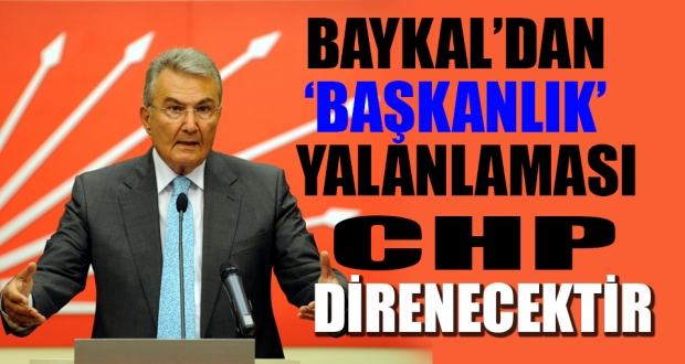 Baykal o haberi yalanladı