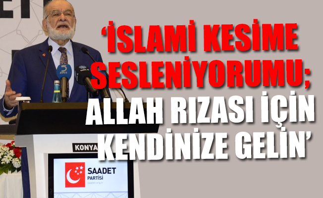 Saadet Partisi lideri: Bizleri küçümsüyenlerin dizleri tir tir titriyor