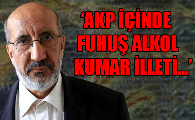 Akit Yazarı Dilipak'tan AKP'lilere sert sözler