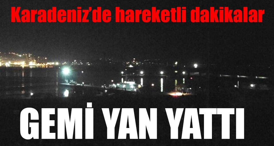 Kuru yük gemisi Ereğli açıklarında yan yattı