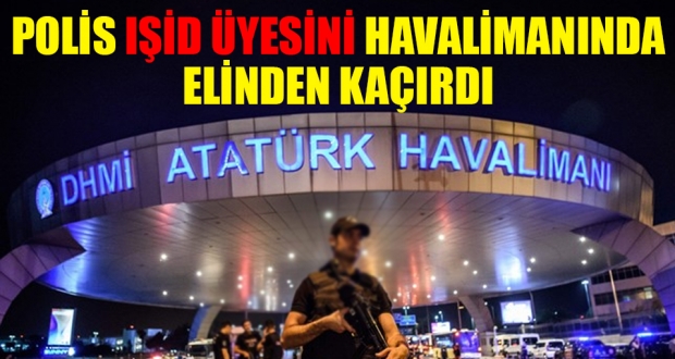 Atatürk Havalimanı'nda IŞİD'li yolcu paniği
