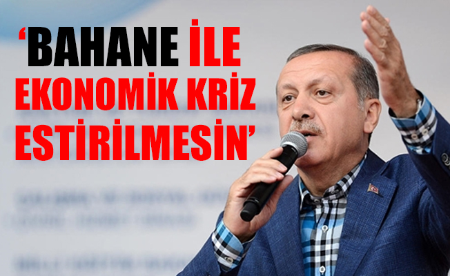 Erdoğan: Bizi döviz kuru ile terbiye etmeye çalışmasınlar