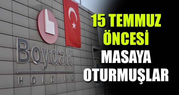 Boydak'lar 15 Temmuz öncesi satış için masaya oturmuş