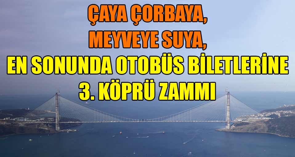Meyve ve suyun ardından otobüs biletlerine 3. köprü zammı