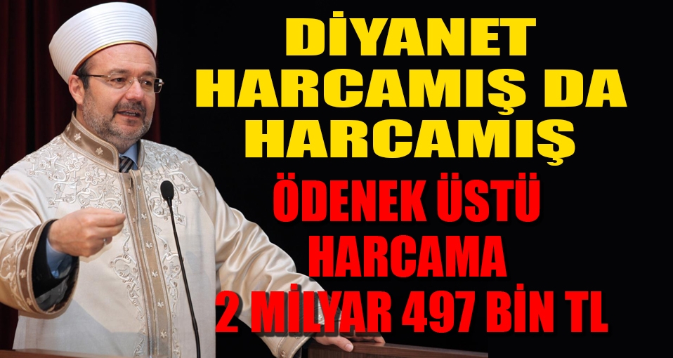 Diyanet 2 milyar 497 bin TL ödenek üstü harcamış