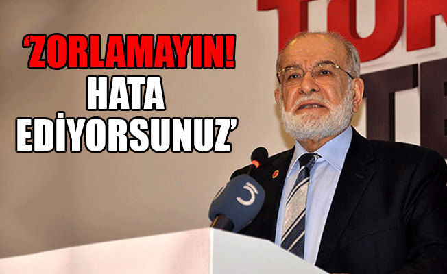 Saadet lideri Karamollaoğlu: Bu memleketi siz isyana zorluyorsunuz