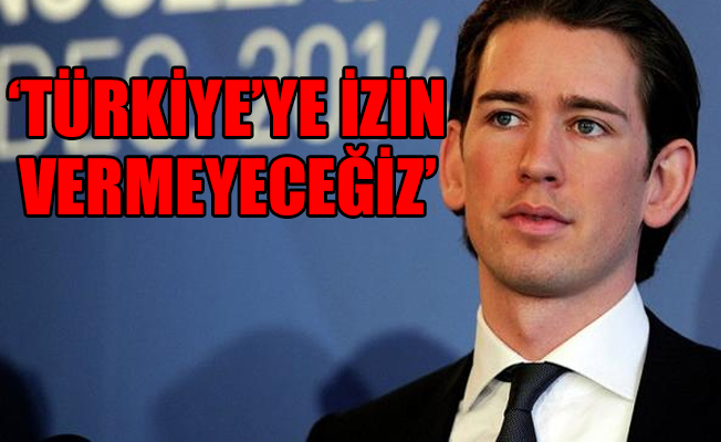 Avusturya Başbakanı Kurz'dan skandal sözler!
