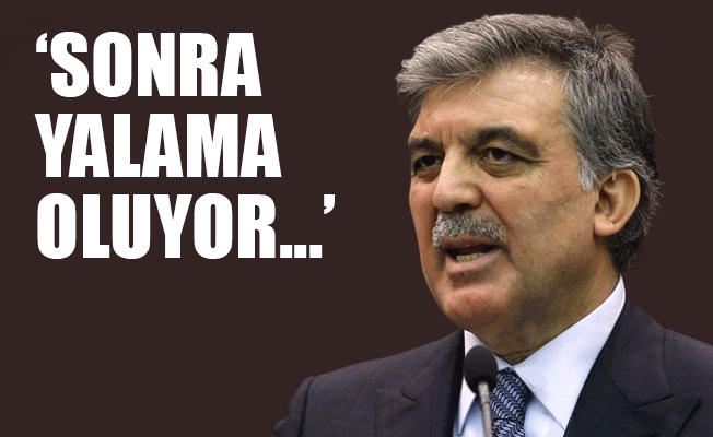 Abdullah Gül o konuda yaptırım istedi