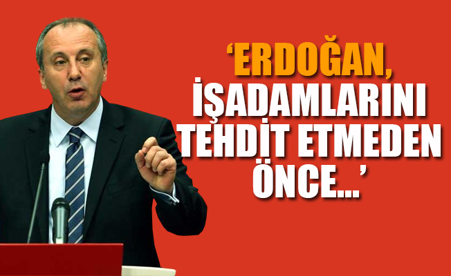Muharrem İnce'den Erdoğan'a flaş yanıt