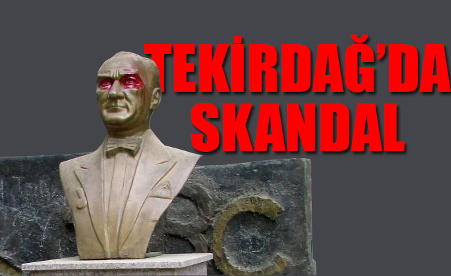 Şarköy'de Atatürk büstüne çirkin saldırı