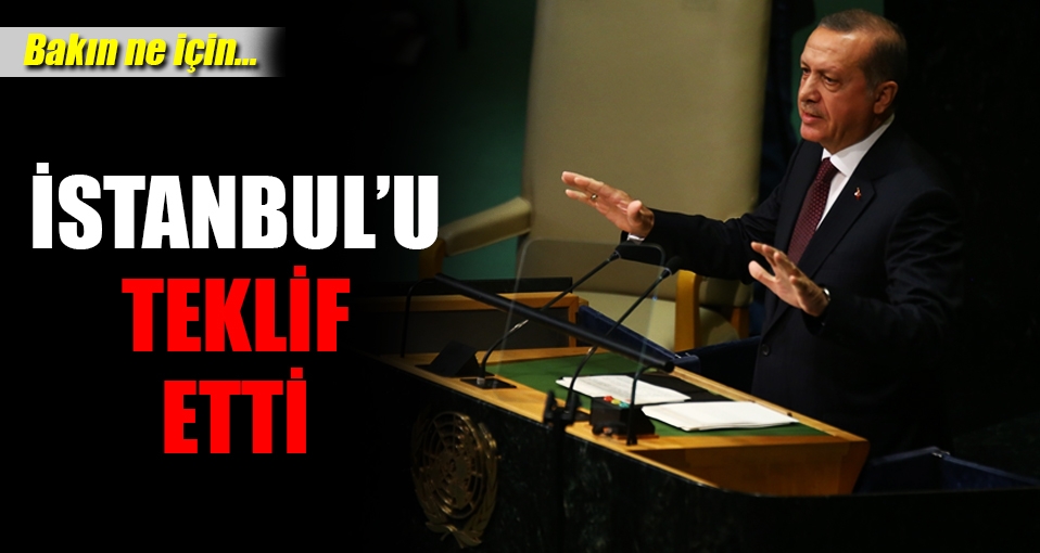 Erdoğan'dan BM'ye İstanbul teklifi