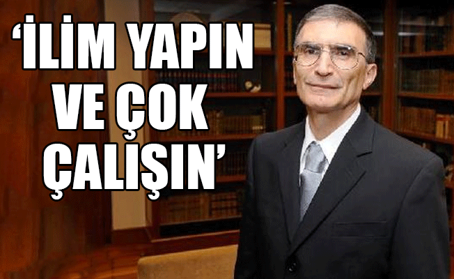 Prof. Dr. Aziz Sancar'dan 'politika' tavsiyesi: Politika ile uğraşmayın...