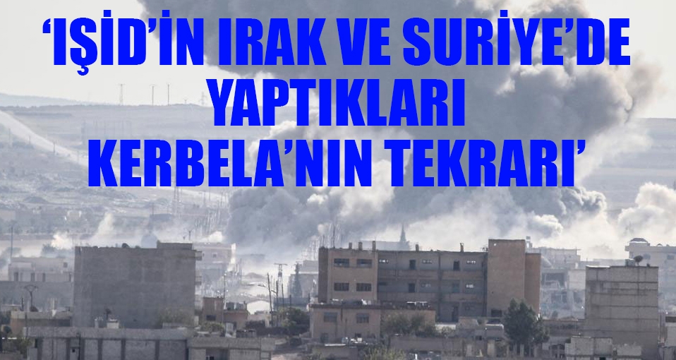 İran: IŞİD'in Irak ve Suriye'de yaptıkları Kerbela'nın tekrarı