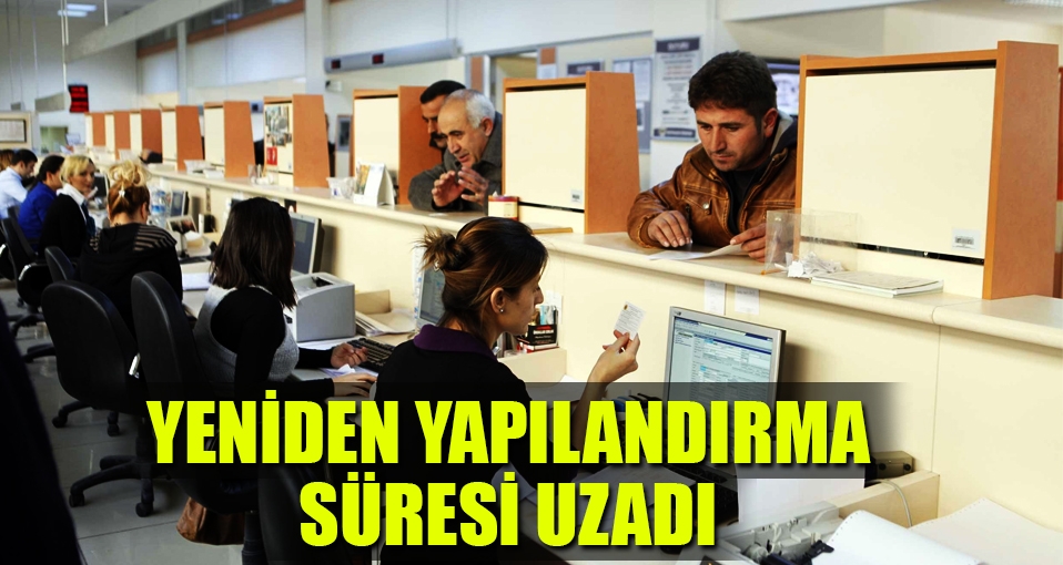 Yeniden yapılandırma süresi uzadı