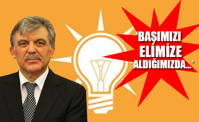 AKP'den Abdullah Gül'e ilk tepki