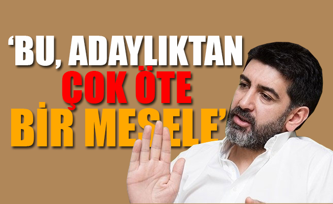 Cumhurbaşkanı adayı olmaktan vazgeçti