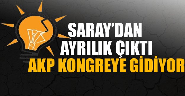 AKP kongreye gidiyor