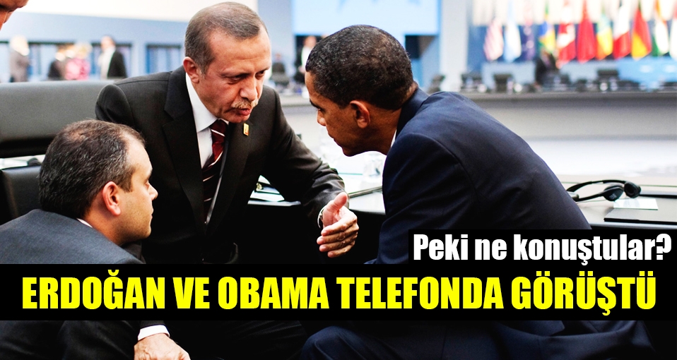 Cumhurbaşkanı Erdoğan ile ABD Başkanı Obama telefonda görüştü