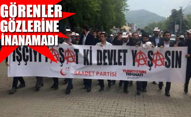 1 Mayıs’ta 'anarşist' pankart açan Saadet Partisi'nden flaş açıklama